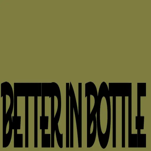 Better In Bottle