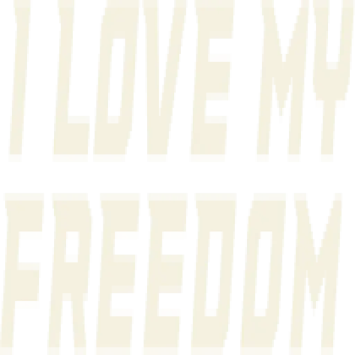 I Love My Freedom